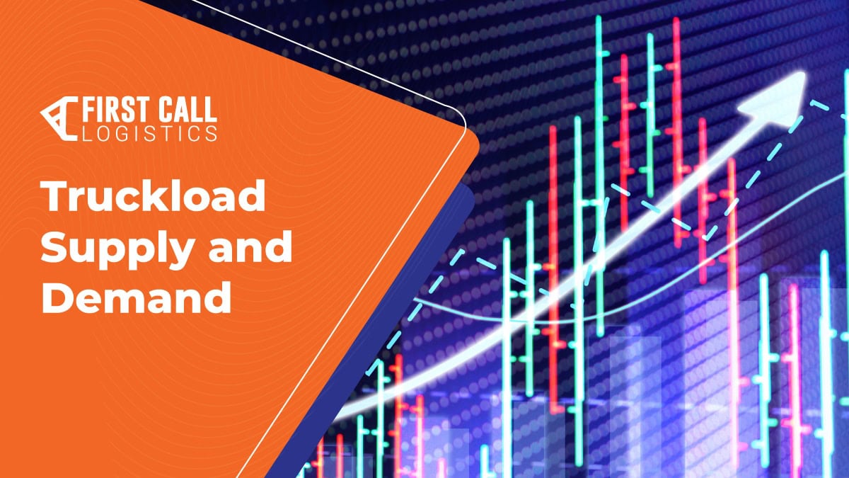 Truckload Supply and Demand First Call Logistics