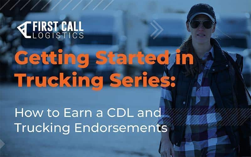 getting-started-in-trucking-series-how-to-earn-a-cdl-and-trucking-endorsements-blog-hero-image-800x500px