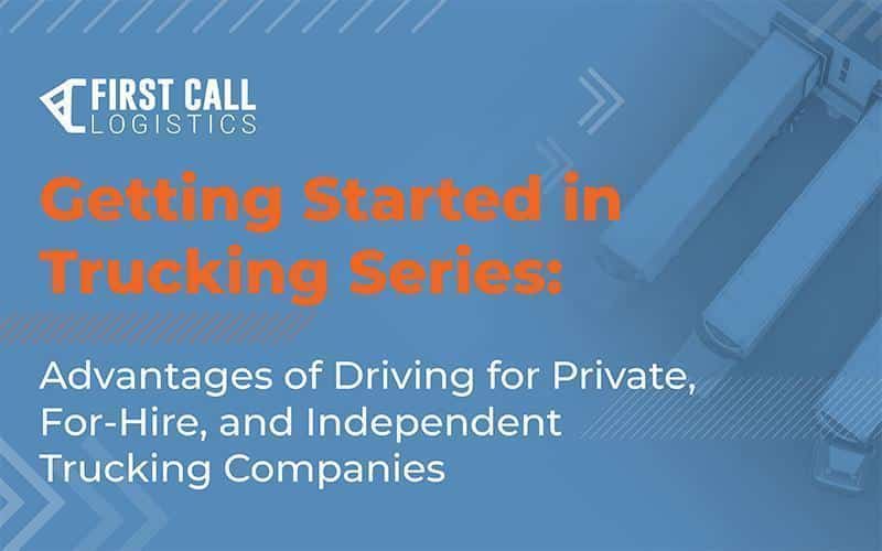 getting-started-in-trucking-series-advantages-of-driving-for-private-for-hire-and-independent-trucking-companies-blog-hero-image-800x500px