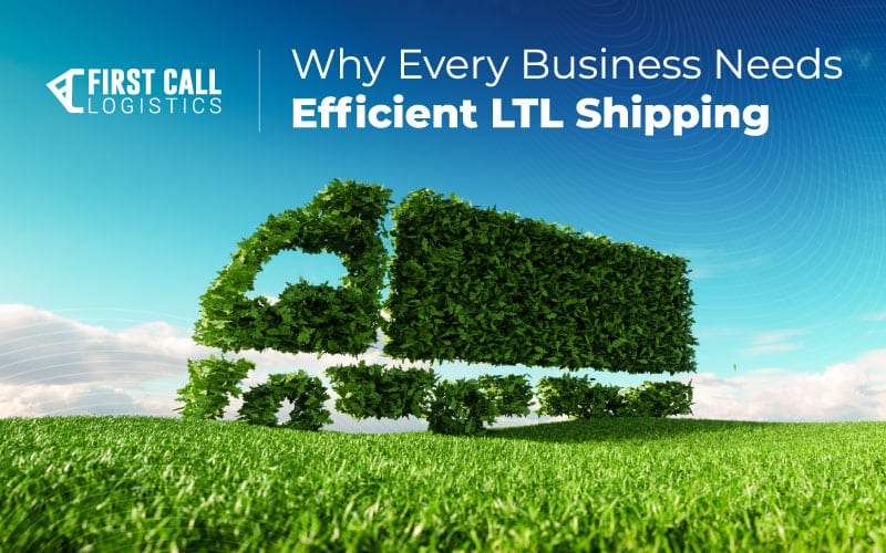 why-every-business-needs-efficient-ltl-shipping-blog-hero-image-800x500px