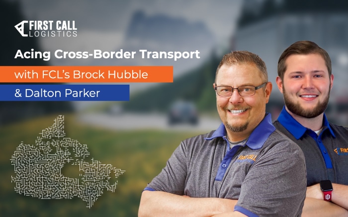 Acing-Cross-Border-Transport-with-FCLs-Brock-Hubble-&-Dalton-Parker-blog-hero-image-700x436px