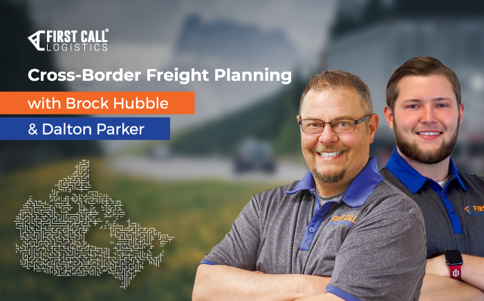 Brock Hubble and Dalton Parker of First Call Logistics featured in a cross-border freight planning graphic.