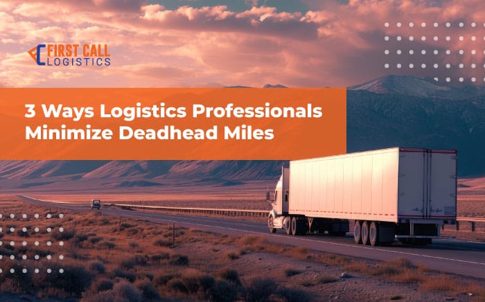 Three-Ways-Logistics-Professionals-Minimize-Deadhead-Miles-Blog-Hero-Image-700x436px