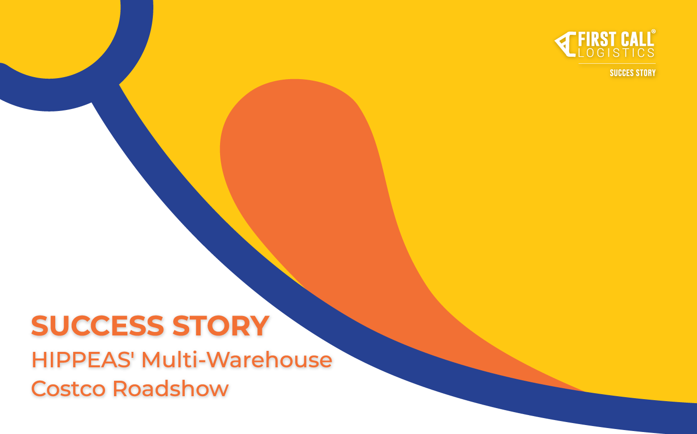Graphic featuring HIPPEAS branding and First Call Logistics success story for a multi-warehouse Costco roadshow.